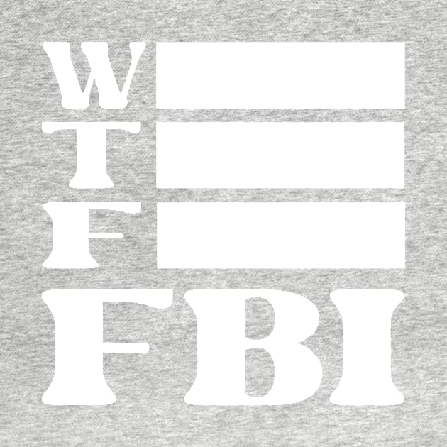 W Redacted T Redacted F Redacted FBI Shirt by KathyNoNoise